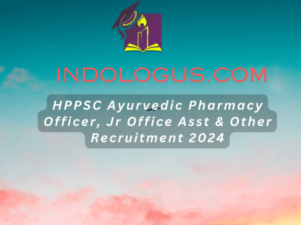 HPPSC Ayurvedic Pharmacy Officer, Jr Office Asst & Other Recruitment 2024