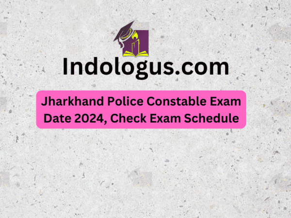 Jharkhand Police Constable Exam Date 2024, Check Exam Schedule