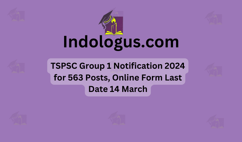 TSPSC Group 1 Notification 2024 for 563 Posts Online Form Last Date 14 March