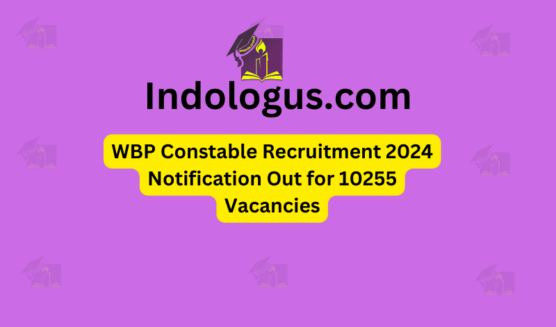 WBP Constable Recruitment 2024 Notification Out for 10255 Vacancies